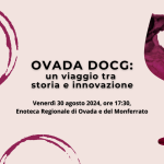 Ovada DOCG un viaggio tra storia e innovazione - 30 agosto 2024